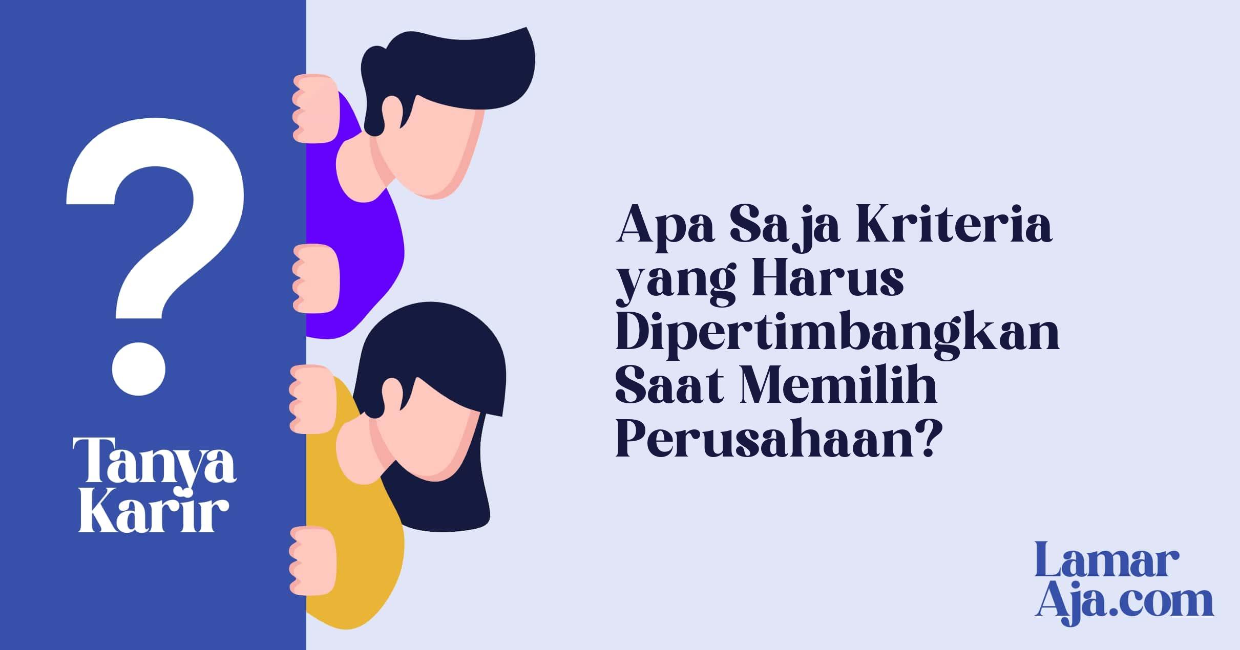 Apa Saja Kriteria yang Harus Dipertimbangkan Saat Memilih Perusahaan?